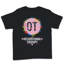 Load image into Gallery viewer, OT Month Shirt Cute Heart Floral Occupational Therapy Therapist