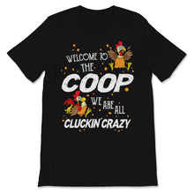 Load image into Gallery viewer, Welcome To Coop We Are All Cluckin' Crazy Farmer Pun Sister Gift