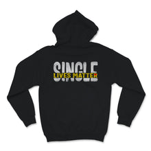 Load image into Gallery viewer, Single Lives Matter Singles Awareness Day Anti Valentines No