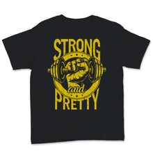 Load image into Gallery viewer, Strong And Pretty Shirt Beautiful Strong Woman Funny Gym Workout