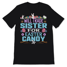 Load image into Gallery viewer, Will Trade Sister For Easter Candy Cute Bunny Colorful Easter Egg Gift