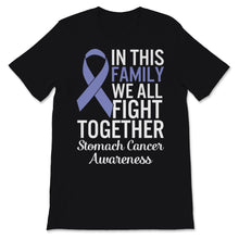 Load image into Gallery viewer, Stomach Cancer Awareness In This Family We All Fight Together