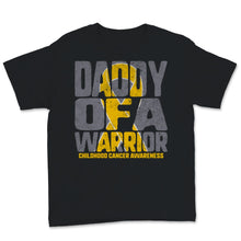 Load image into Gallery viewer, Daddy of A Warrior Childhood Cancer awareness Gold Ribbon Dad Grandpa