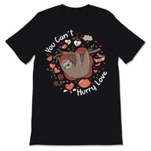 Load image into Gallery viewer, You Can't Hurry Love Sloth Valentine's Day Pun Girls Hipster Lazy