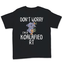 Load image into Gallery viewer, Respiratory Therapist Week Don't Worry I'm Koalafied RT Cute Koala