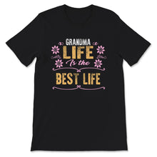 Load image into Gallery viewer, Mother's Day Shirt, Grandma Life Is The Best Life, Gift For Grandma,