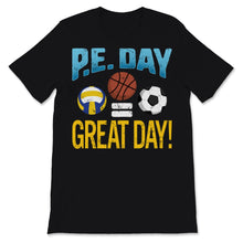 Load image into Gallery viewer, P.E. DAY = GREAT Day PE Physical Education Teacher Sport Coach Soccer