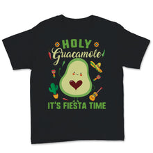 Load image into Gallery viewer, Holy Guacamole It's Fiesta Time Funny Cinco De Mayo Mexican Food