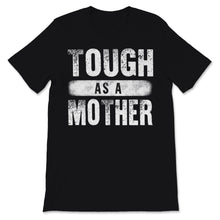 Load image into Gallery viewer, Tough As A Mother Strong Mama Mom Cute Mother's Day Women Retro Gift