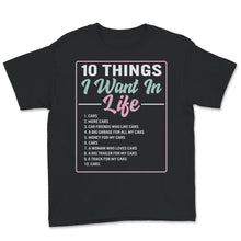 Load image into Gallery viewer, 10 Things I Want In Life Cars, Car Lover Shirt, Funny Racing Car Gift