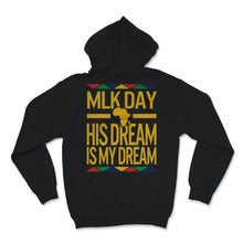 Load image into Gallery viewer, MLK Day Shirt Martin Luther King Day His Dream is My Dream Black