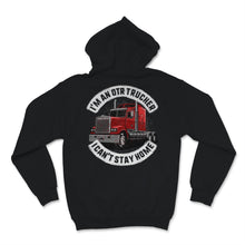 Load image into Gallery viewer, I'm An OTR Trucker I Can't Stay Home Father's Day Gift Men For Dad Or