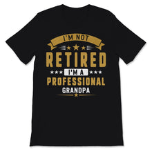 Load image into Gallery viewer, I'm Not Retired A Professional Grandpa Father Day Gift for Papa Dad