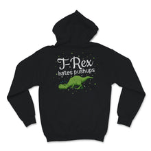 Load image into Gallery viewer, T Rex Hates Pushups Funny Gym Workout Dinosaur Geek Women Men Gift