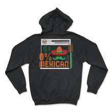 Load image into Gallery viewer, Cinco De Mayo Shirt, 0% Mexican Down To Fiesta, May 5th Fiesta Viva - Hoodie - Black