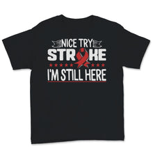 Load image into Gallery viewer, Nice Try Stroke I'm Still Here Awareness Red Ribbon Support Strong