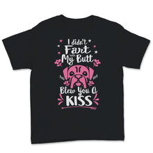 Load image into Gallery viewer, Cute Frenchie Shirt Funny I Didn't Fart My Butt Blew You A Kiss Dog