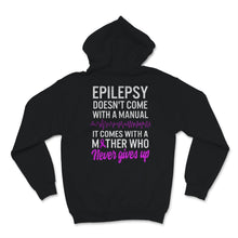 Load image into Gallery viewer, Epilepsy Awareness Doesn't Come With Manual It Comes Never Giving Up