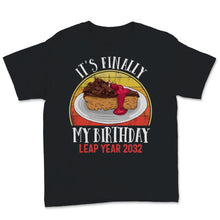 Load image into Gallery viewer, Leap Year 2032 It's Finally My Birthday February 29 Rare Birthday