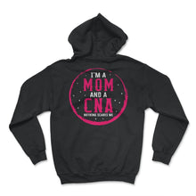 Load image into Gallery viewer, I Am Mom And A CNA Nothing Scares Me Shirt, Mother's Day Gift Nurse - Hoodie - Black