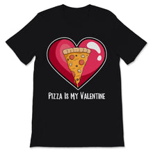 Load image into Gallery viewer, Pizza Is My Valentine Shirt Funny Anti Valentine's Day Gift For