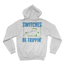Load image into Gallery viewer, Switches Be Trippin', Electrician Shirt, Funny Electrician Shirt, - Hoodie - White