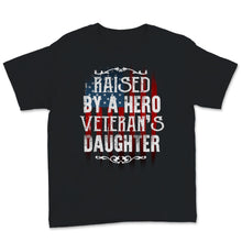 Load image into Gallery viewer, Veteran's Day Raised By A Hero Proud Veteran's Daughter USA Flag