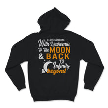 Load image into Gallery viewer, I Love Someone With Leukemia To The Moon And Back Awareness Orange