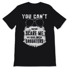 Load image into Gallery viewer, You Can't Scare Me I Have Two Daughters Beard Glasses Father's Day