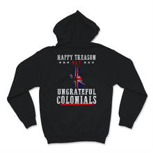 Load image into Gallery viewer, Happy Treason Day Ungrateful Colonials British Flag Britain Flag