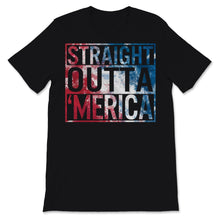 Load image into Gallery viewer, Straight Outta Merica 4th of July USA America Flag Independence Day
