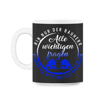 Load image into Gallery viewer, Bin nur der klären Sie Bitte Mit Der Bauhrrin, Hausidee Design Bestes - 11oz Mug - Black on White