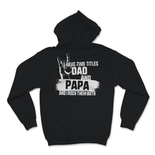 Load image into Gallery viewer, I Have Two Titles Dad And Papa I Rock Sign Them Both Father's Day