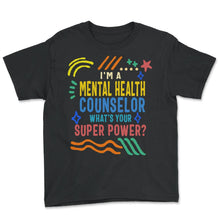 Load image into Gallery viewer, Mental Health Shirt, I'm A Mental Health Counselor Suicide Prevention - Youth Tee - Black