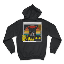 Load image into Gallery viewer, Best Border Collie Dad Ever T Shirt - Hoodie - Black