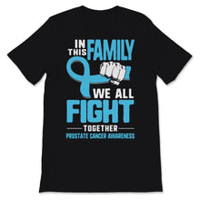 Load image into Gallery viewer, Prostate Cancer Awareness In This Family We All Fight Together Light