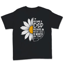Load image into Gallery viewer, I Became A DSP Because Your Life Is Worth My Time Nurse Week