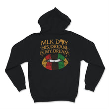 Load image into Gallery viewer, MLK Day Shirt Martin Luther King Day His Dream is My Dream Black