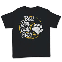 Load image into Gallery viewer, Best Dog Dad Ever Dog Paw Pet Owner Father's Day Gift For Daddy Papa