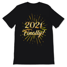 Load image into Gallery viewer, 2021 Finally Shirt Happy New Year Crew Party Celebration Gift For