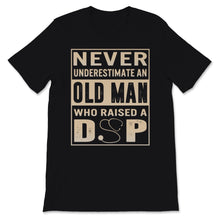 Load image into Gallery viewer, Never Underestimate Old Man Raised DSP Father's Day Direct Support
