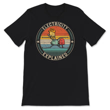 Load image into Gallery viewer, Electricity Explained, Funny Electricity Explained Shirt, Electric