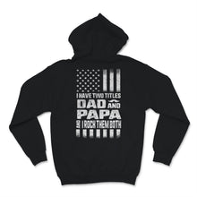 Load image into Gallery viewer, I Have Two Titles Dad And Papa I Rock Them Both USA Flag Father's Day