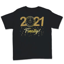 Load image into Gallery viewer, 2021 Finally Shirt Happy New Year Crew Party Celebration Gift For