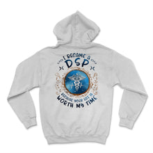 Load image into Gallery viewer, I Became DSP Because Your Life Is Worth My Time Direct Support