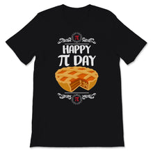 Load image into Gallery viewer, Happy Pi Day 3.14 Mathematics Symbol Pie Food Lover Math Teacher