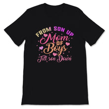 Load image into Gallery viewer, Mom of Boys Shirt From Son Up Till Son Down Mothers Day Gift For