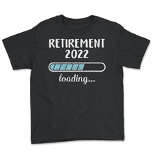 Load image into Gallery viewer, Retirement 2022 Loading T Shirt - Youth Tee - Black