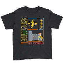 Load image into Gallery viewer, Electrician Shirt, Switches Be Trippin Electrical Switches, Funny - Youth Tee - Black