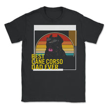 Load image into Gallery viewer, Best Cane Corso Dad Ever T Shirt - Unisex T-Shirt - Black